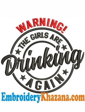 Girls Are Drinking Again Embroidery Design