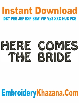 Here Comes The Bride Embroidery Design