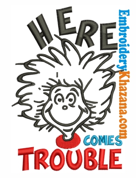 Here Comes Trouble Embroidery Design