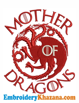 Mother Of Dragons Embroidery Design