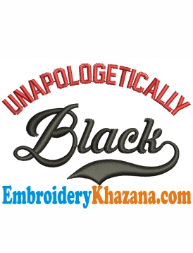 Unapologetically Black Embroidery Design